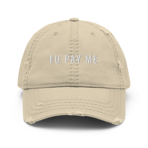 FU Pay Me Distressed Dad Hat