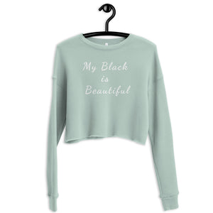 My Black is Beautiful Crop Sweatshirt