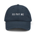 FU Pay Me Distressed Dad Hat
